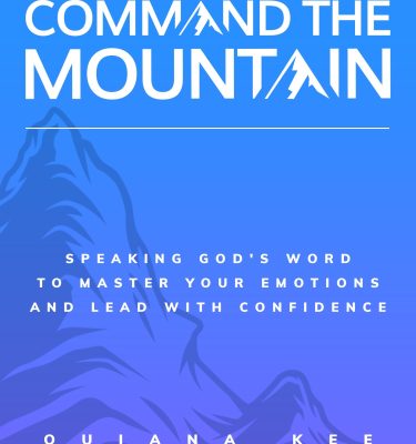 Book: Command the Mountain: Speaking God’s Word to Master Your Emotions and Lead With Confidence